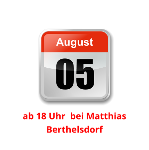 05 August Unser nächster Clubabend:          ab 18 Uhr  bei Matthias Berthelsdorf