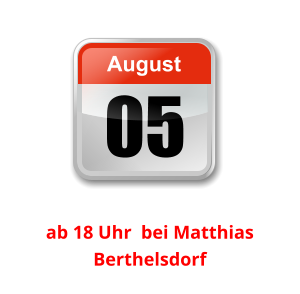 05 August Unser nächster Clubabend:          ab 18 Uhr  bei Matthias Berthelsdorf