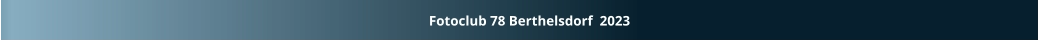 Fotoclub 78 Berthelsdorf  2023