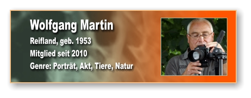Wolfgang Martin Reifland, geb. 1953 Mitglied seit 2010  Genre: Porträt, Akt, Tiere, Natur