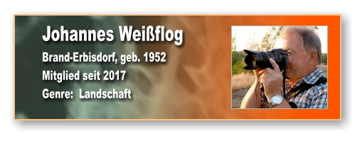 Johannes Weißflog Brand-Erbisdorf, geb. 1952 Mitglied seit 2017 Genre:  Landschaft