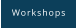 Workshops