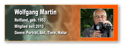 Wolfgang Martin Reifland, geb. 1953 Mitglied seit 2010  Genre: Porträt, Akt, Tiere, Natur
