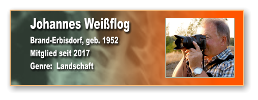 Johannes Weißflog Brand-Erbisdorf, geb. 1952 Mitglied seit 2017 Genre:  Landschaft