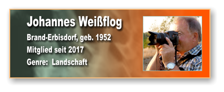Johannes Weißflog Brand-Erbisdorf, geb. 1952 Mitglied seit 2017 Genre:  Landschaft