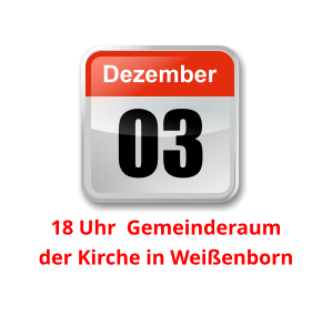 03 Dezember Unser nächster Clubabend:         18 Uhr  Gemeinderaum der Kirche in Weißenborn