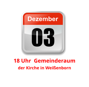 03 Dezember Unser nächster Clubabend:         18 Uhr  Gemeinderaum der Kirche in Weißenborn