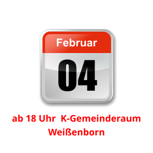 04 Februar Unser nächster Clubabend:          ab 18 Uhr  K-Gemeinderaum Weißenborn