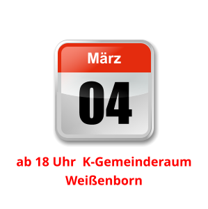 04 März Unser nächster Clubabend:          ab 18 Uhr  K-Gemeinderaum Weißenborn